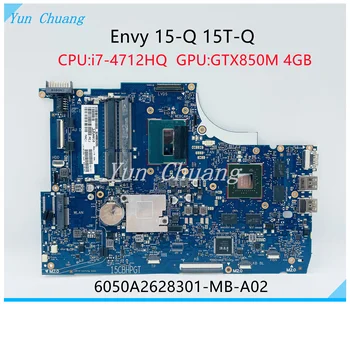 765736-501 765736-001 ОСНОВНАЯ ПЛАТА для ноутбука HP Envy 15 15-Q 15T-Q Материнская плата 6050A2628301-MB-A02 i7-4712HQ CPU GTX850M 4GB GPU