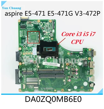 DA0ZQ0MB6E0 Для Acer Aspire E5-471 E5-471G V3-472P P246 Материнская плата Laotop С процессором Core i3 i5 i7 DDR3L Материнская плата UMA 100% тест