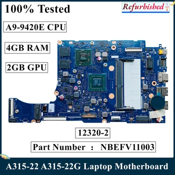 LSC Восстановленный Для Acer Aspire A315-22 A315-22G Материнская плата ноутбука A9-9420E Процессор 4 ГБ ОЗУ 2 ГБ графический процессор 12320-2 NBEFV11003 100% Протестирован