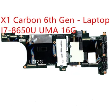 Материнская плата для Lenovo ThinkPad X1 Carbon 6-го поколения - Материнская плата ноутбука I7-8650U UMA 16G 01YR217